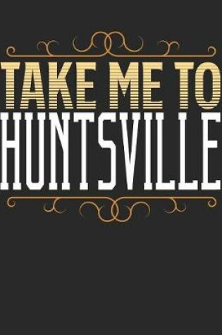 Cover of Take Me To Huntsville
