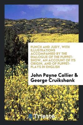 Book cover for Punch and Judy, with Illustrations Accompanied by the Dialogue of the Puppet-Show, an Account of Its Origin, and of Puppet-Plays in English