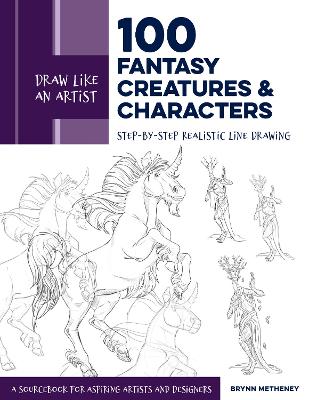 100 Fantasy Creatures and Characters by Brynn Metheney