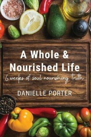 Cover of A Whole & Nourished Life