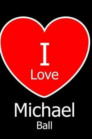 Cover of I Love Michael Ball