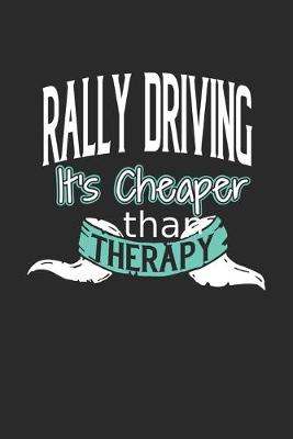 Book cover for Rally Driving It's Cheaper Than Therapy