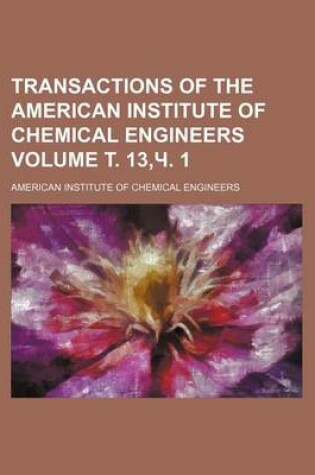 Cover of Transactions of the American Institute of Chemical Engineers Volume . 13, . 1