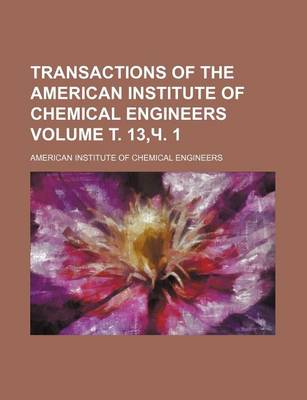 Book cover for Transactions of the American Institute of Chemical Engineers Volume . 13, . 1