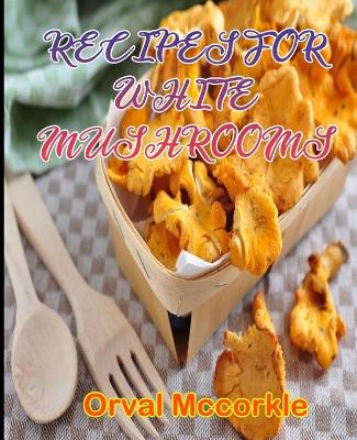 Book cover for Recipes for White Mushrooms