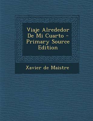 Book cover for Viaje Alrededor de Mi Cuarto - Primary Source Edition