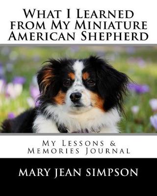 Book cover for What I Learned from My Miniature American Shepherd