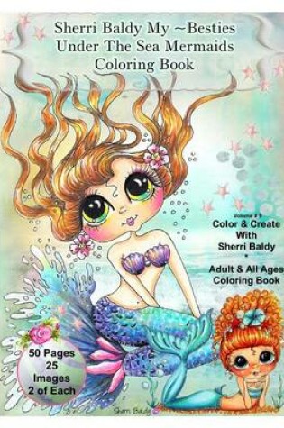 Cover of Sherri Baldy My-Besties Under The Sea Mermaids coloring book for adults and all ages