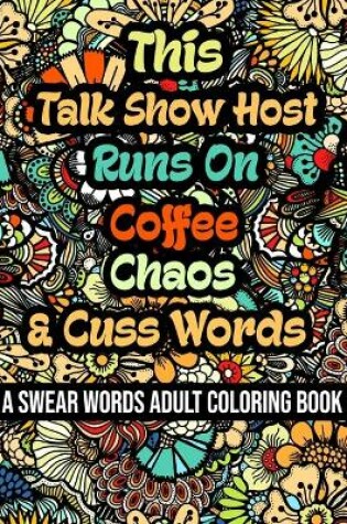 Cover of This Talk Show Host Runs On Coffee, Chaos and Cuss Words