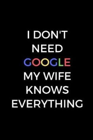 Cover of I Don't Need Google My Wife Knows Everything