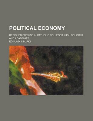 Book cover for Political Economy; Designed for Use in Catholic Colleges, High Schools and Academies