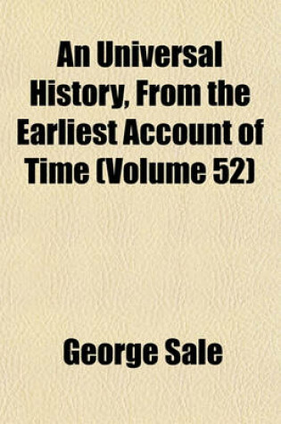 Cover of An Universal History, from the Earliest Account of Time Volume 52