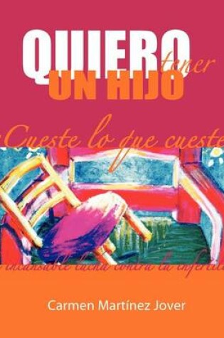 Cover of Quiero Tener Un Hijo Cueste Lo Que Cueste!