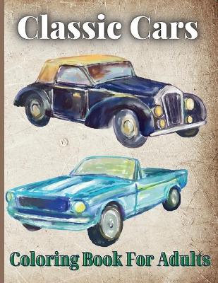Book cover for Classic Cars Coloring Book For Adults