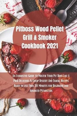 Book cover for Pit Boss Wood Pellet Grill Cookbook 2021