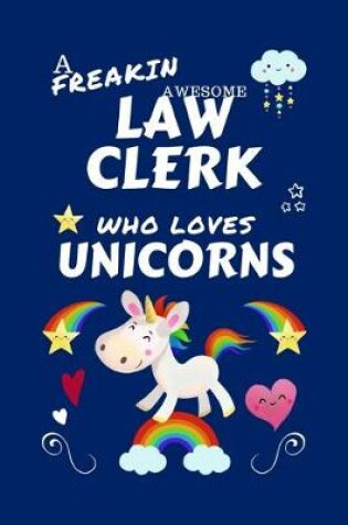 Cover of A Freakin Awesome Law Clerk Who Loves Unicorns