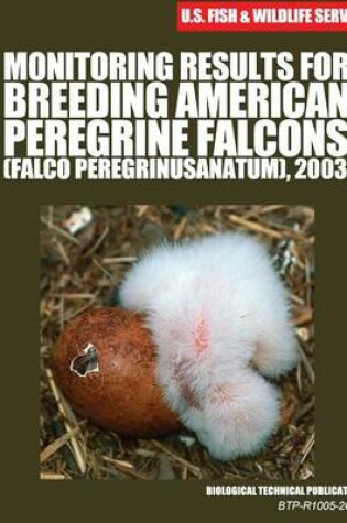 Cover of Monitoring Results for Breeding American Peregrine Falcons (Falco peregrinus anatum), 2003