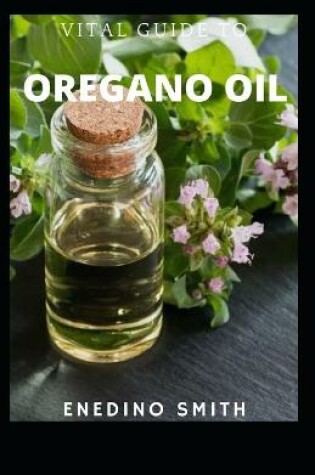 Cover of Vital Guide To Oregano Oil