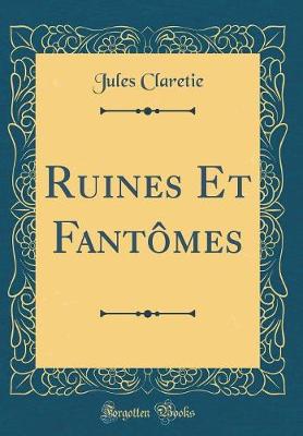 Book cover for Ruines Et Fantômes (Classic Reprint)