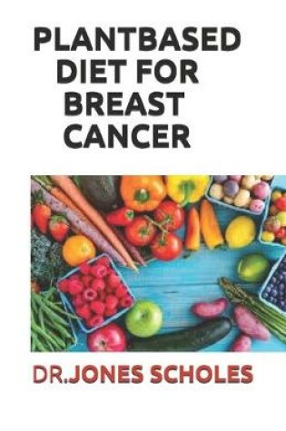 Cover of Plant Based Diet for Breast Cancer