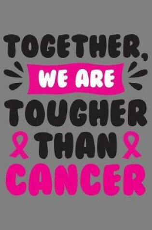 Cover of Together we are tougher than cancer
