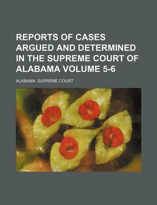 Book cover for Reports of Cases Argued and Determined in the Supreme Court of Alabama Volume 5-6