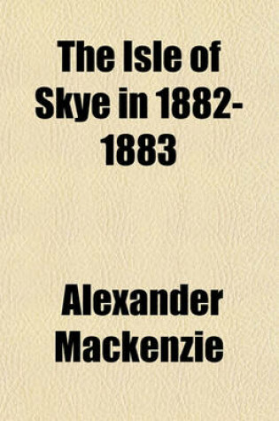 Cover of The Isle of Skye in 1882-1883