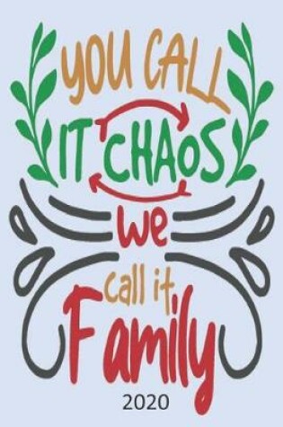Cover of You Call It Chaos We Call It Family - 2020