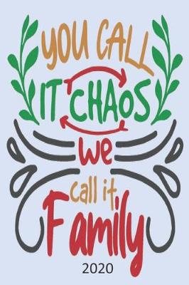 Book cover for You Call It Chaos We Call It Family - 2020