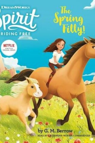 Cover of Spirit Riding Free: The Spring Filly!