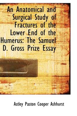 Book cover for An Anatomical and Surgical Study of Fractures of the Lower End of the Humerus