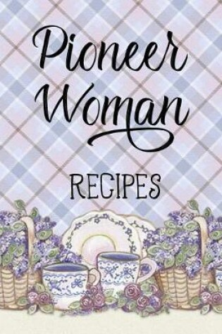 Cover of Pioneer Woman Recipes