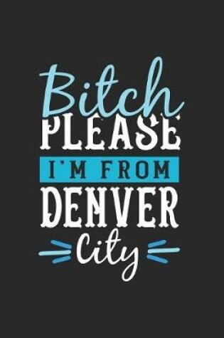 Cover of Bitch Please I'm From Denver City