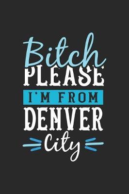 Book cover for Bitch Please I'm From Denver City