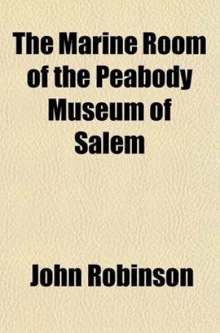 Cover of The Marine Room of the Peabody Museum of Salem