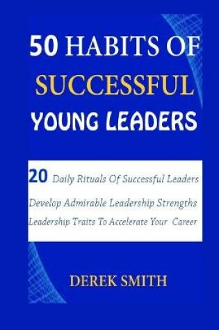 Cover of 50 Habits of Successful Young Leaders