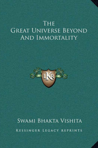 Cover of The Great Universe Beyond and Immortality