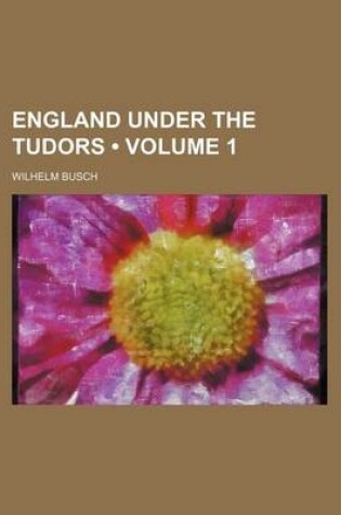 Cover of England Under the Tudors (Volume 1)