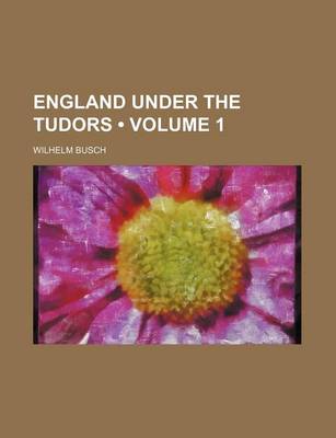 Book cover for England Under the Tudors (Volume 1)