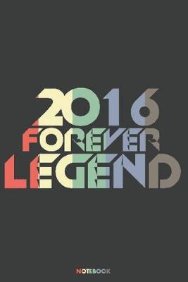 Book cover for 2016 Forever Legend Notebook