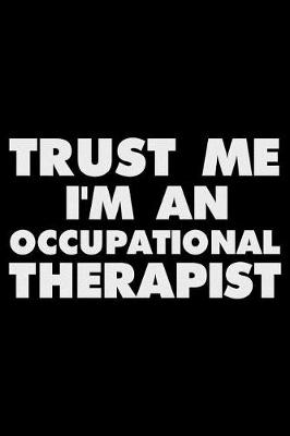 Book cover for Trust Me I'm an Occupational Therapist