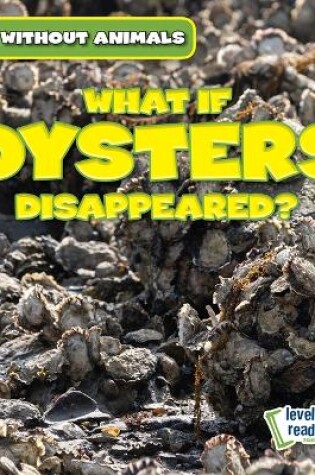 Cover of What If Oysters Disappeared?