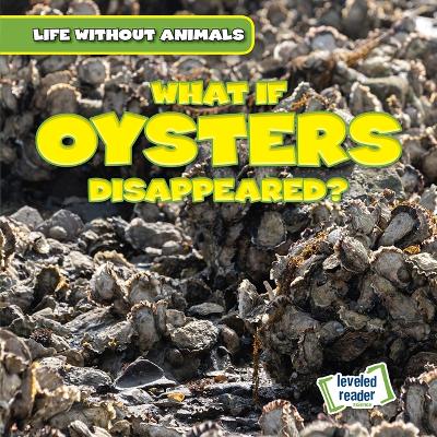 Book cover for What If Oysters Disappeared?