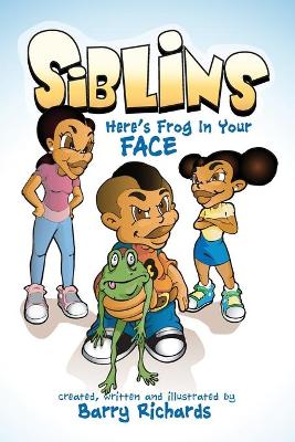 Book cover for Siblins Here's Frog In Your Face