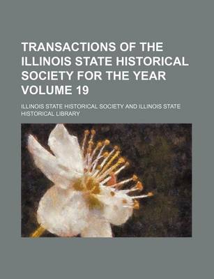 Book cover for Transactions of the Illinois State Historical Society for the Year Volume 19