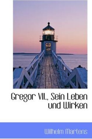 Cover of Gregor VII., Sein Leben Und Wirken