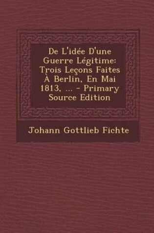 Cover of de L'Idee D'Une Guerre Legitime