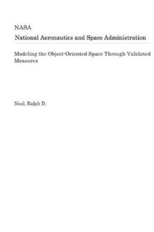 Cover of Modeling the Object-Oriented Space Through Validated Measures