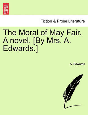 Book cover for The Moral of May Fair. a Novel. [By Mrs. A. Edwards.]