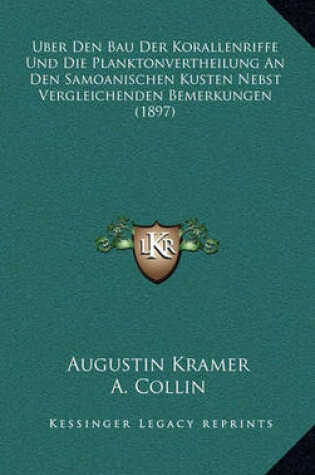 Cover of Uber Den Bau Der Korallenriffe Und Die Planktonvertheilung an Den Samoanischen Kusten Nebst Vergleichenden Bemerkungen (1897)